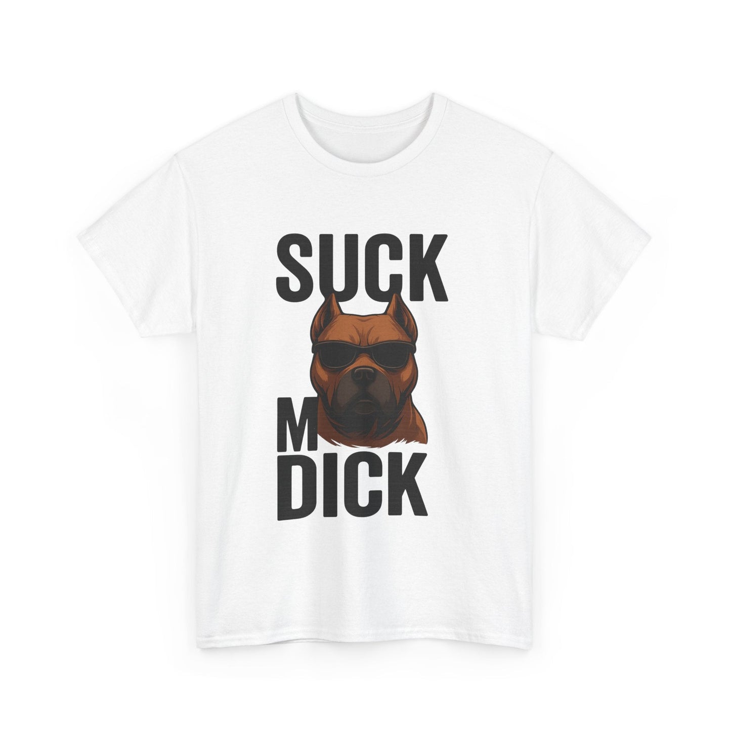 Funny Dog T-Shirt - 'Suck my D*CK' Printify
