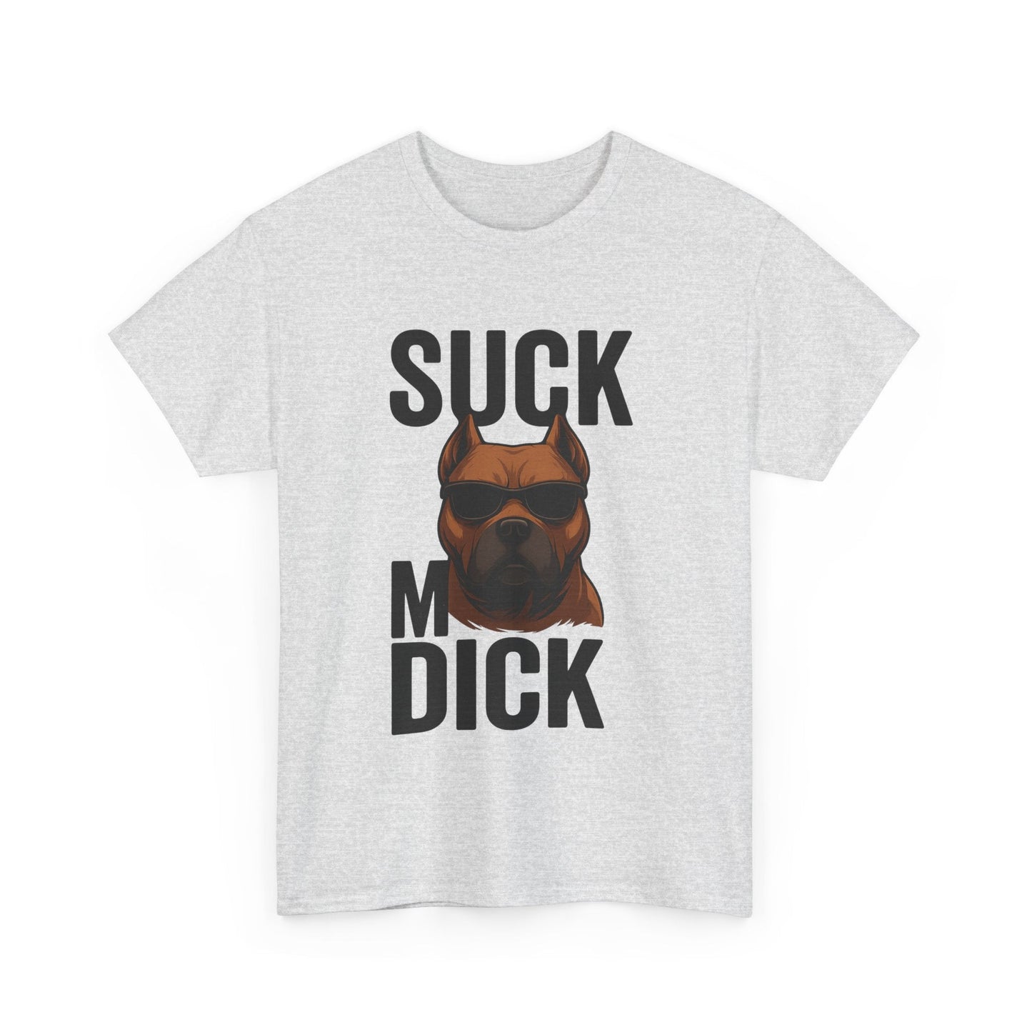 Funny Dog T-Shirt - 'Suck my D*CK' Printify