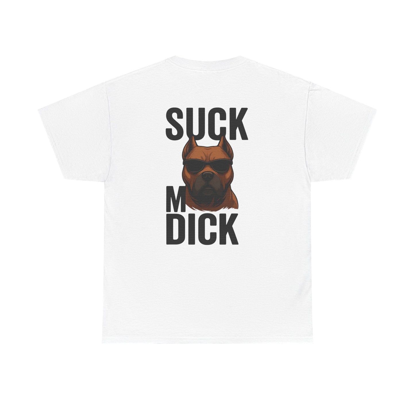 Funny Dog T-Shirt - 'Suck my D*CK' Printify