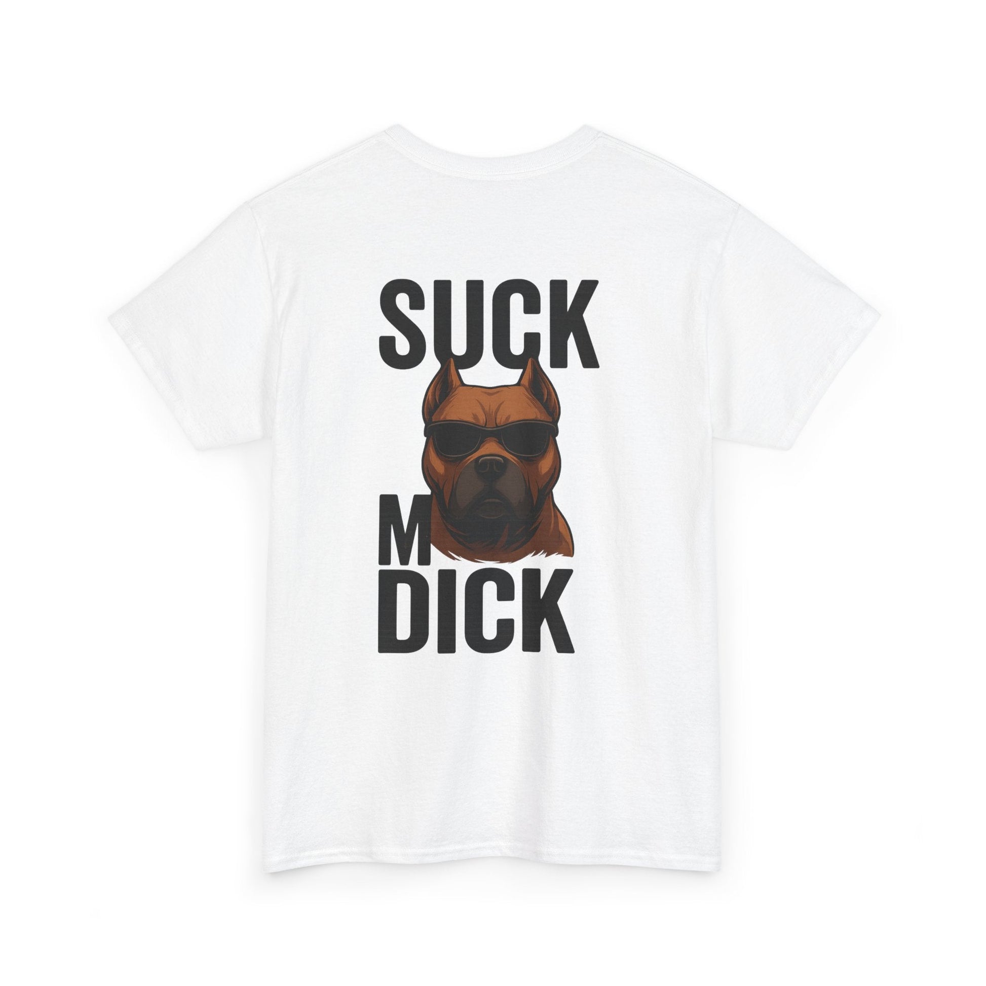 Funny Dog T-Shirt - 'Suck my D*CK' Printify
