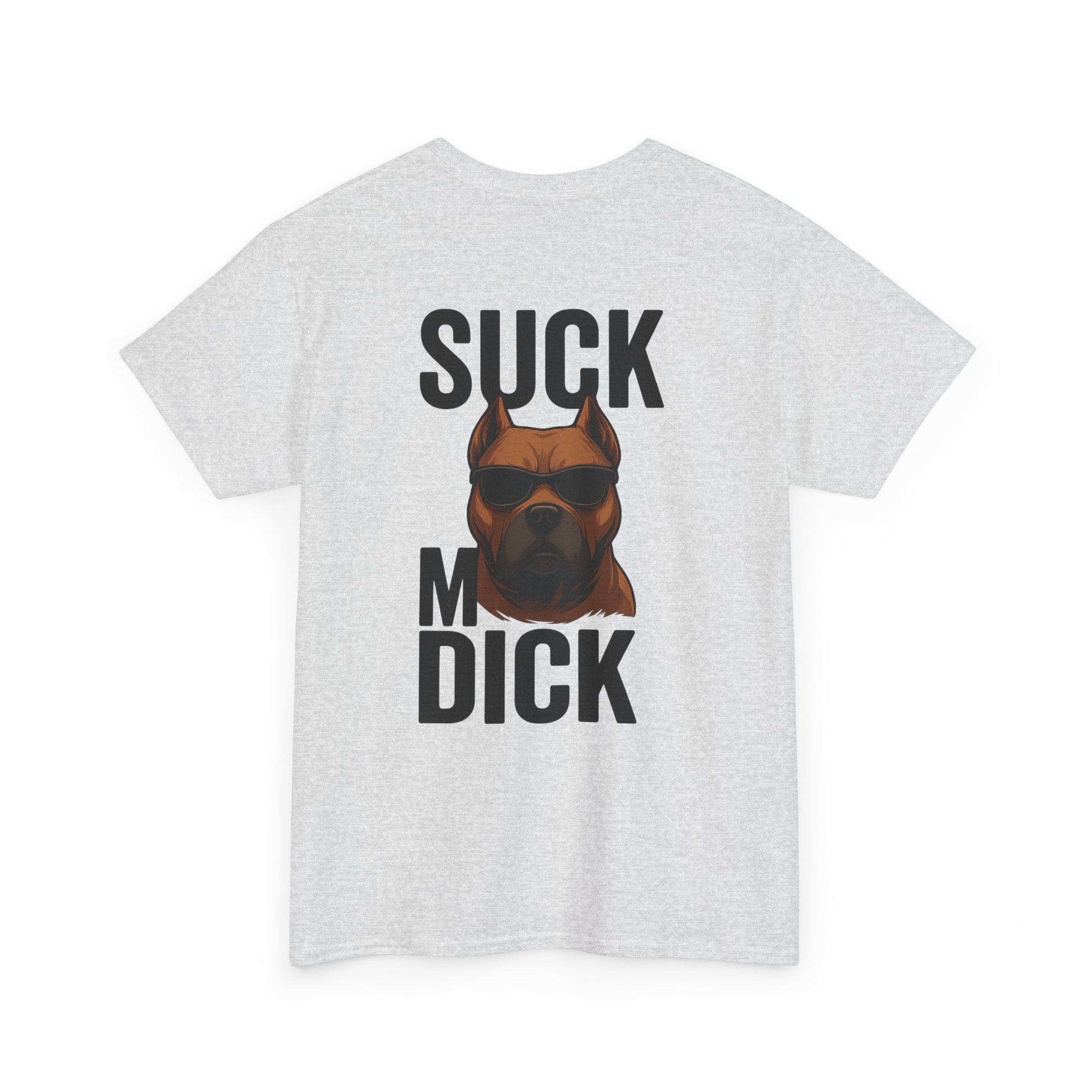 Funny Dog T-Shirt - 'Suck my D*CK' Printify