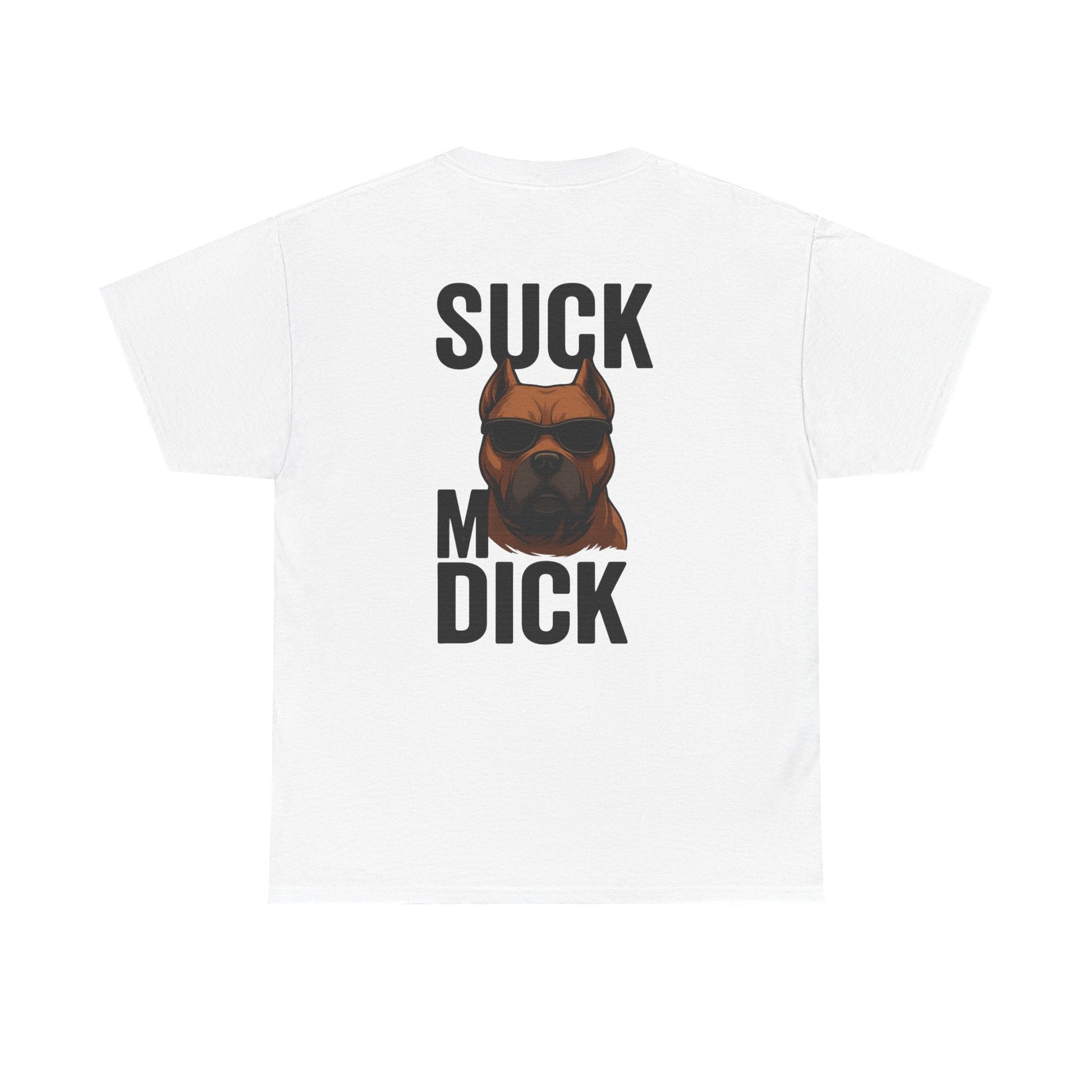 Funny Dog T-Shirt - 'Suck my D*CK' Printify